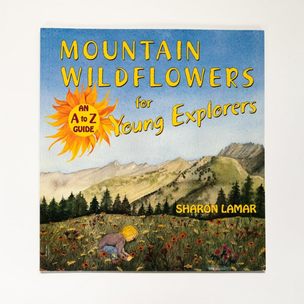 Mountain Wildflowers for Young Explorers - By Sharon Lamar