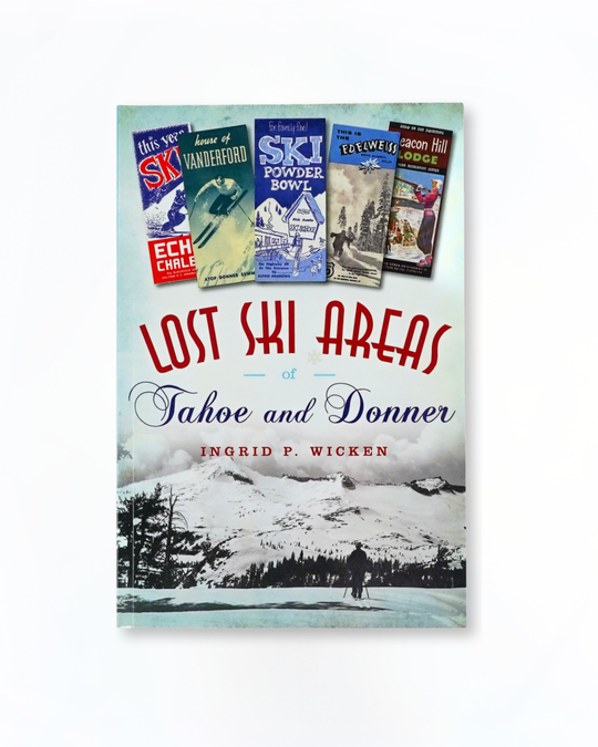 Lost Ski Areas of Tahoe and Donner
